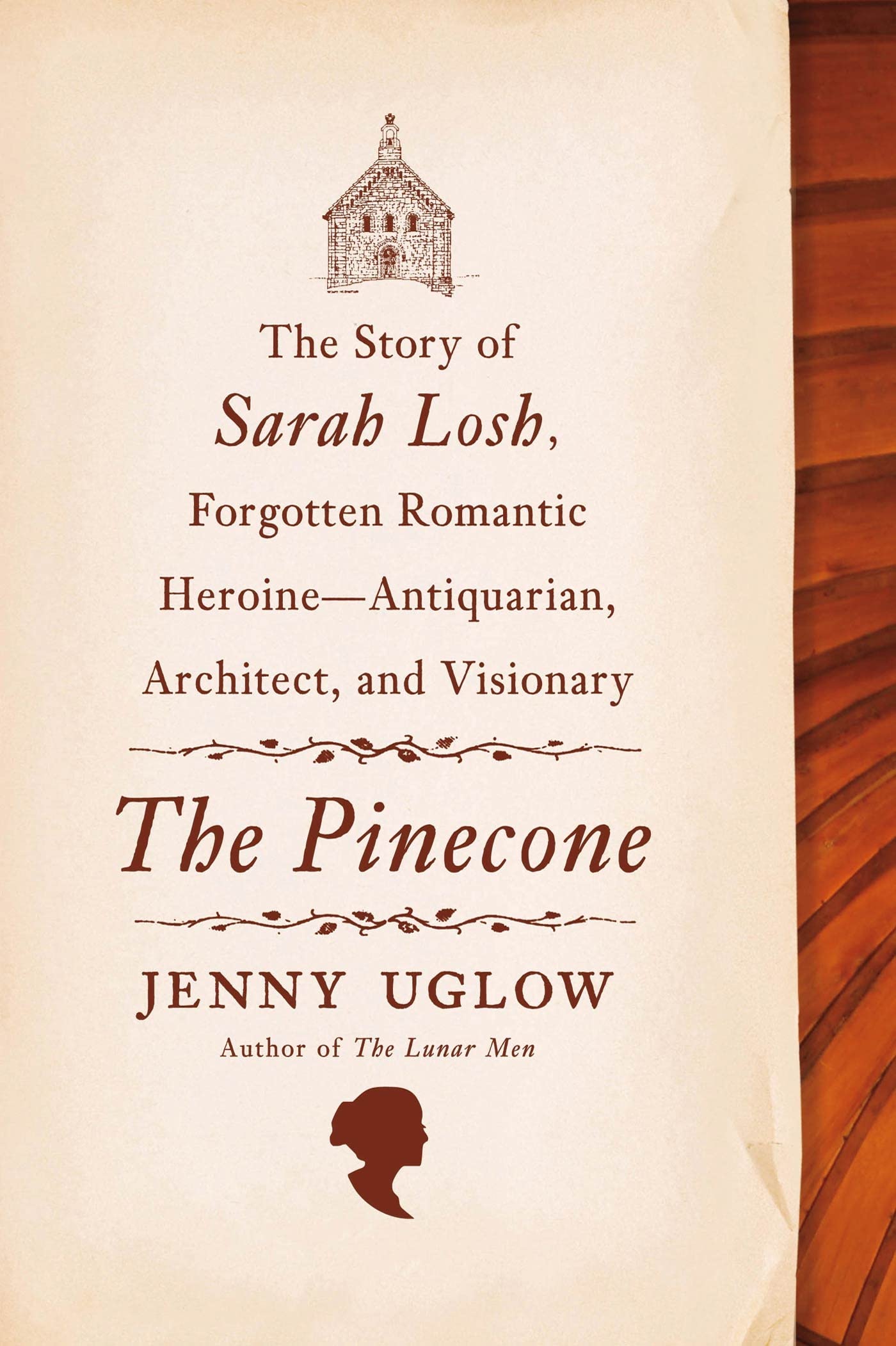 Pinecone: The Story of Sarah Losh, Forgotten Romantic Heroine--Antiquarian, Architect, and Visionary