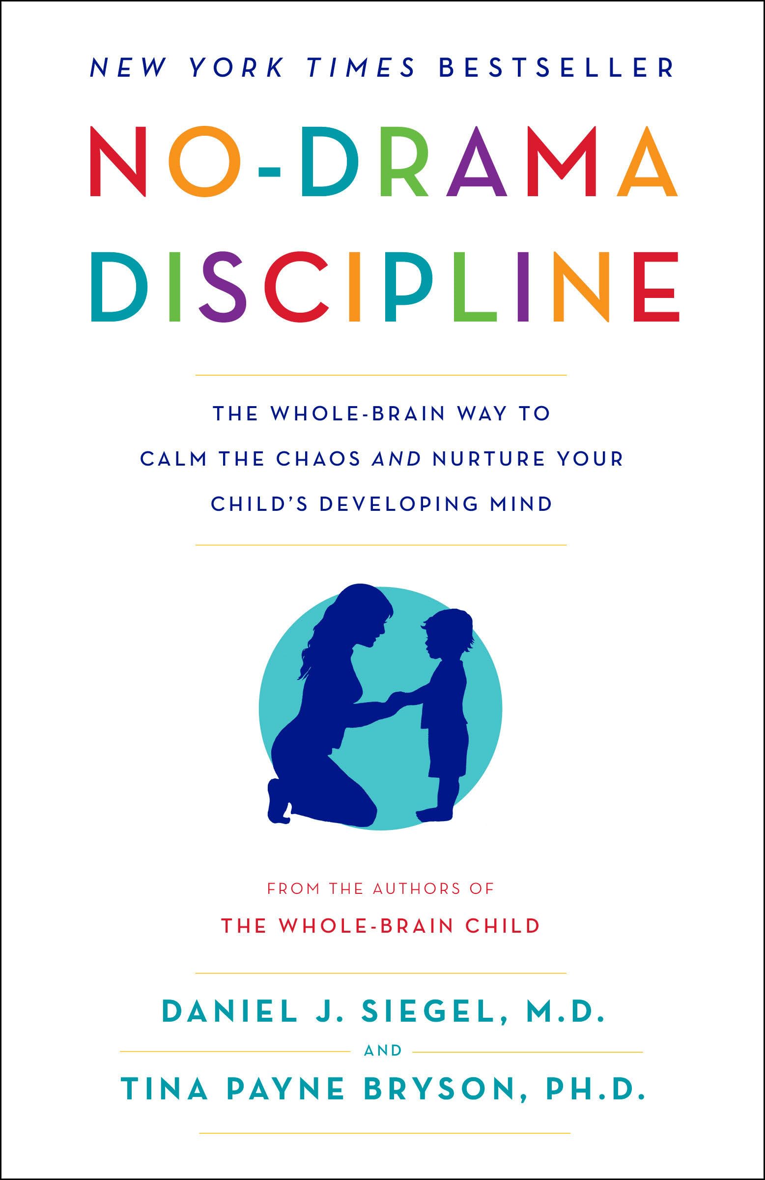 No-Drama Discipline: The Whole-Brain Way to Calm the Chaos and Nurture Your Child's Developing Mind book cover