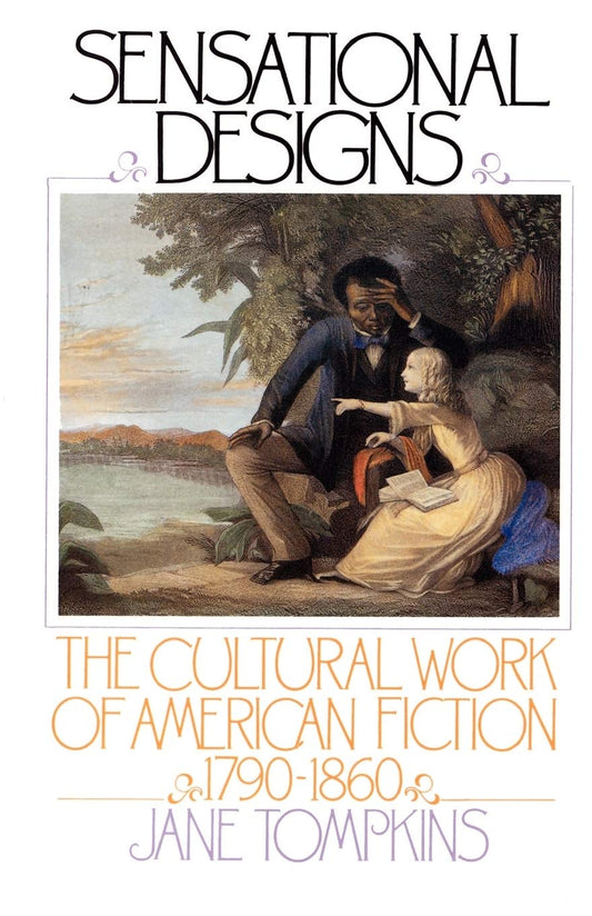 Sensational Designs: The Cultural Work of American Fiction, 1790-1860 book cover