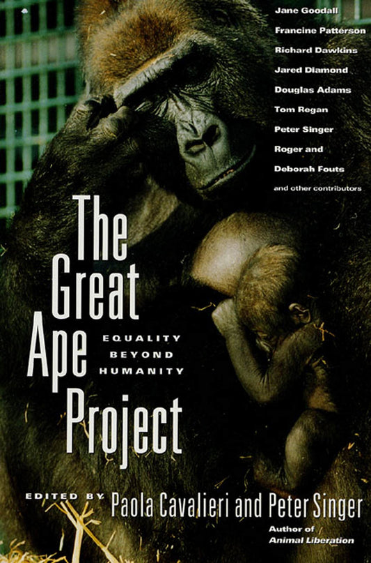 Great Ape Project: Equality Beyond Humanity (St Martin's Gri)