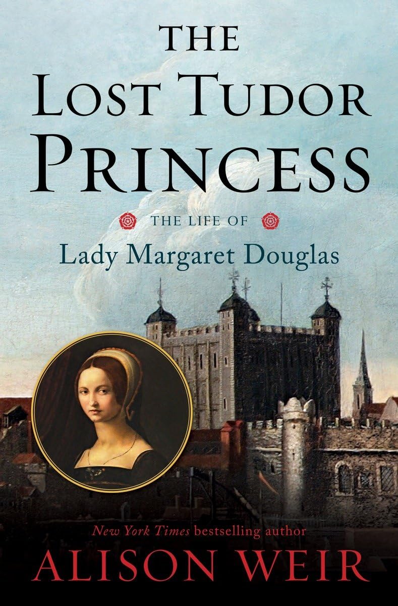 Lost Tudor Princess: The Life of Lady Margaret Douglas