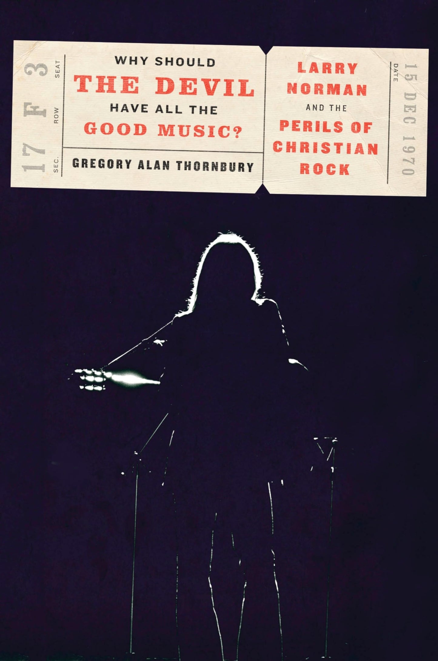 Why Should the Devil Have All the Good Music?: Larry Norman and the Perils of Christian Rock book cover