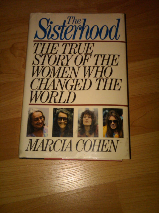Sisterhood: The True Story of the Women Who Changed the World