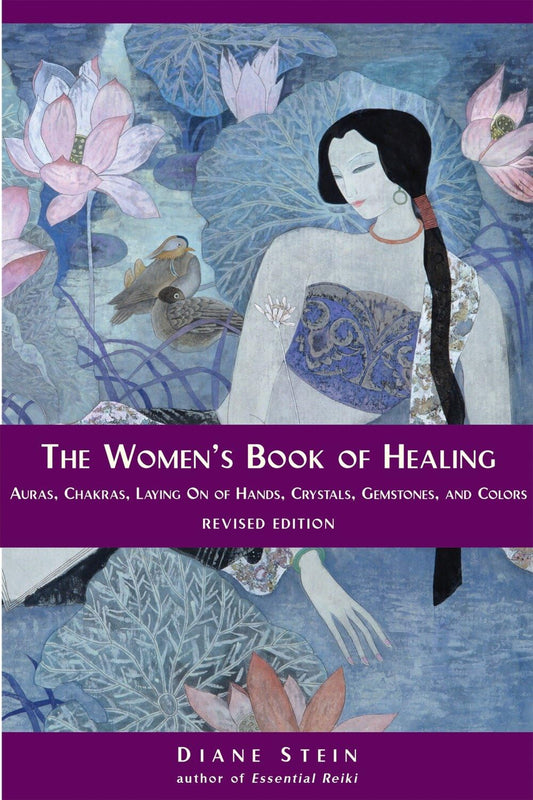 Women's Book of Healing: Auras, Chakras, Laying on of Hands, Crystals, Gemstones, and Colors (Revised)