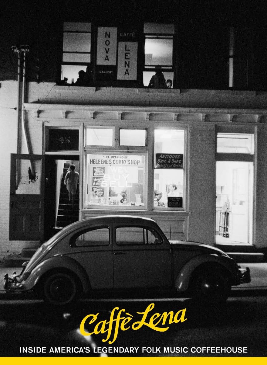 Caffe Lena: Inside America's Legendary Folk Music Coffeehouse book cover