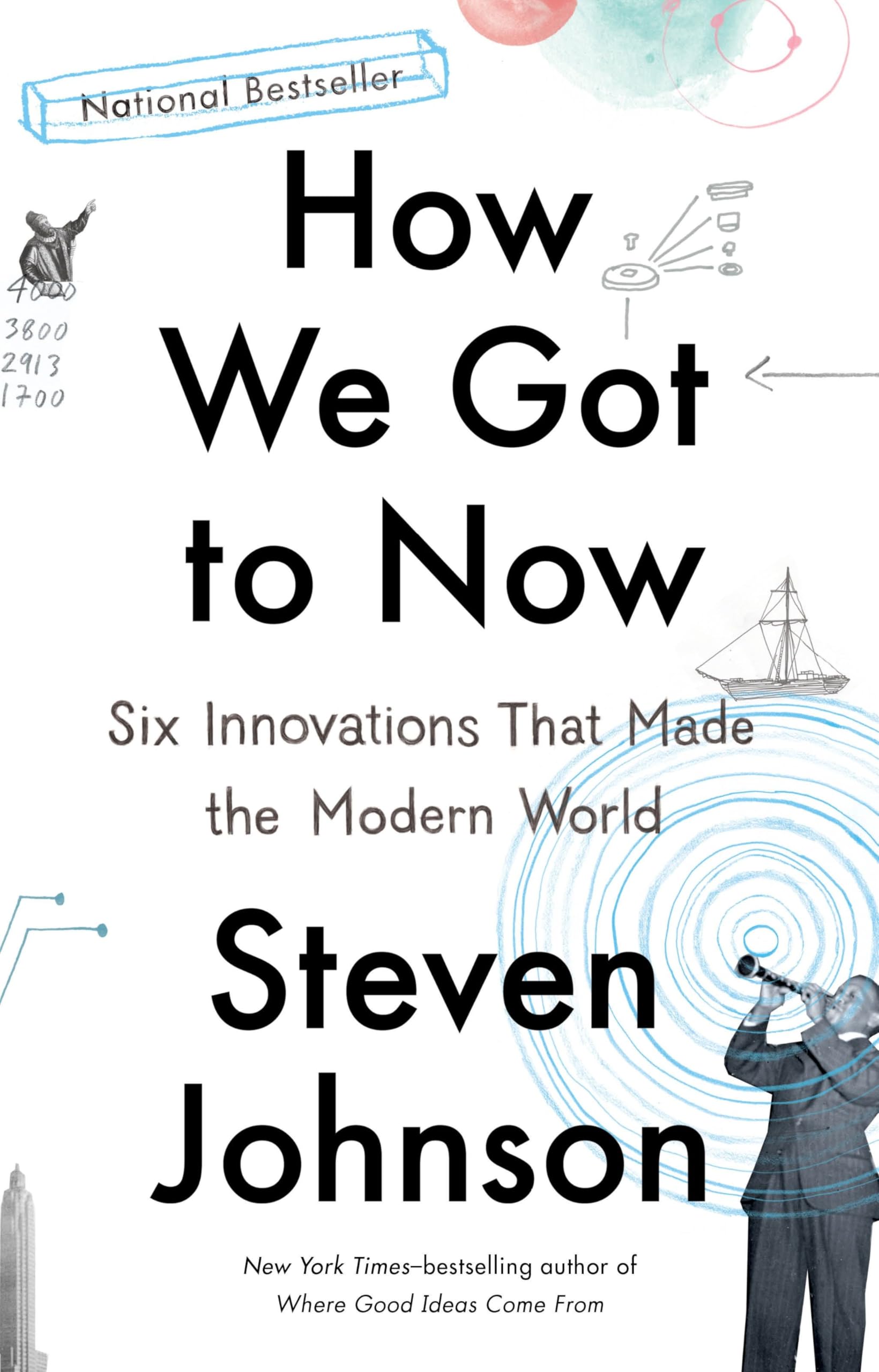 How We Got to Now: Six Innovations That Made the Modern World book cover