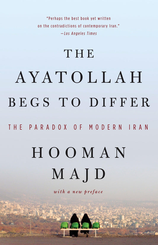 Ayatollah Begs to Differ: The Paradox of Modern Iran book cover