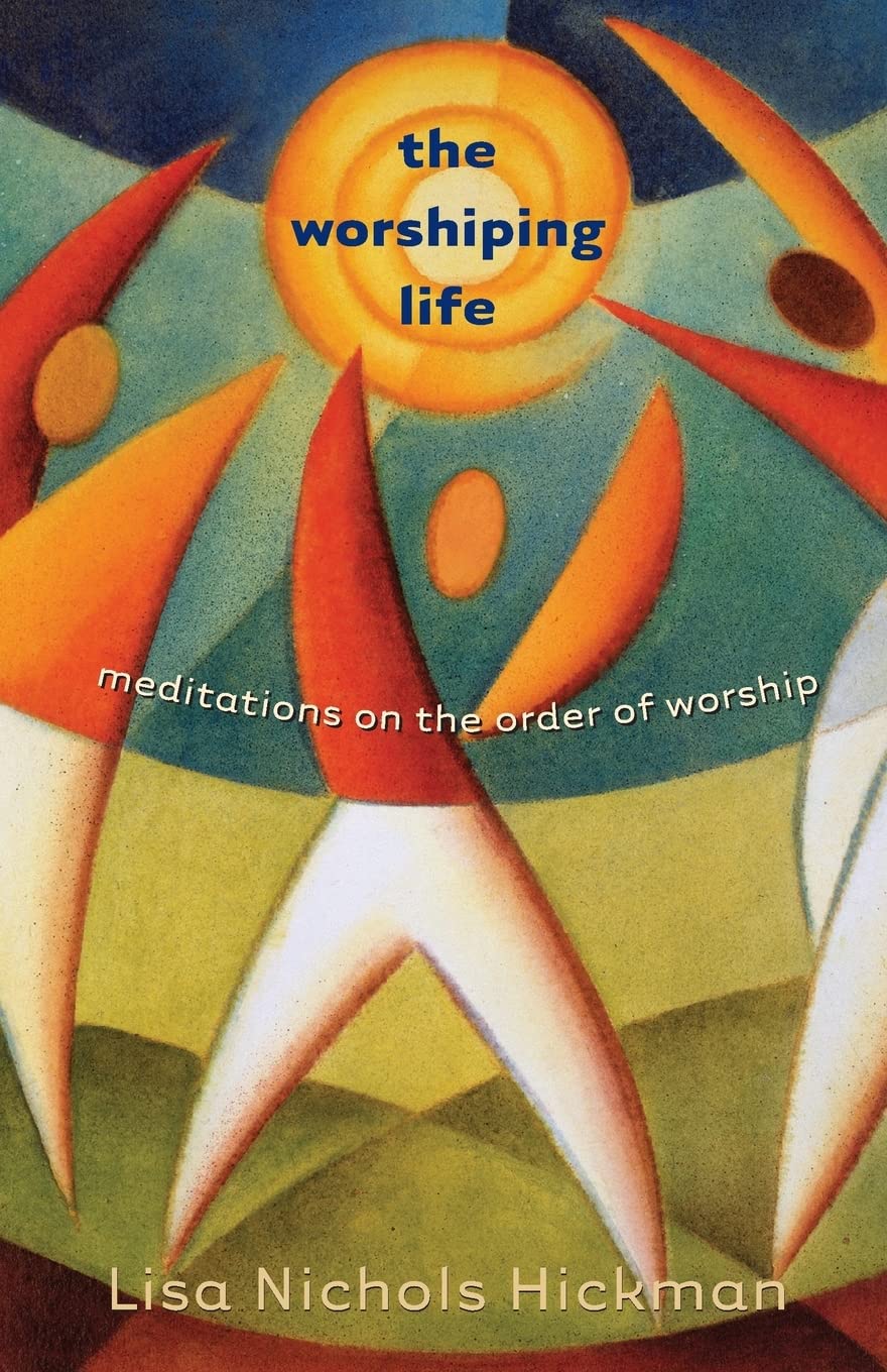 Worshiping Life: Meditations on the Order of Worship