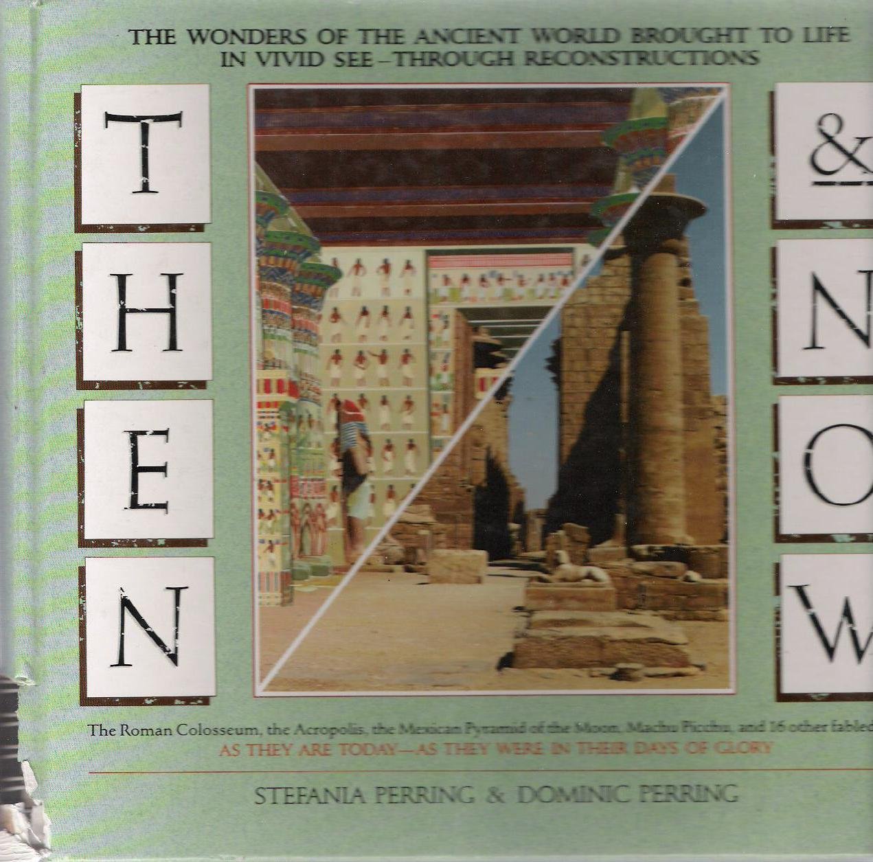 Then and Now: The Wonders of the Ancient World Brought to Life in Vivid See Through............. book cover