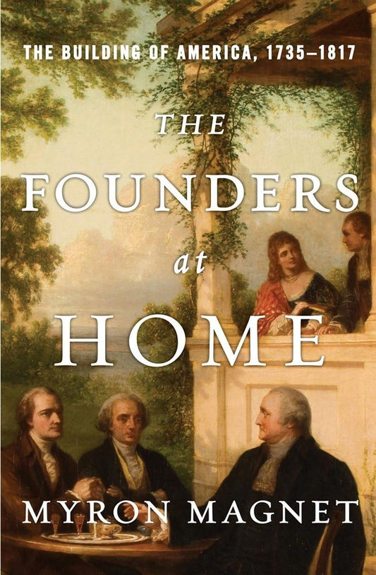 Founders at Home: The Building of America, 1735-1817