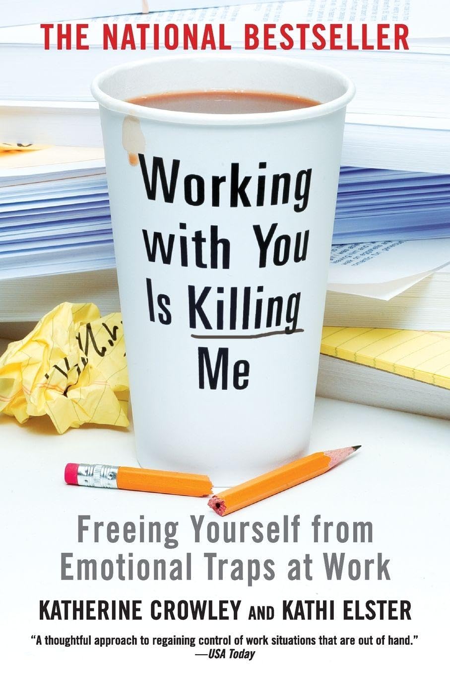 Working with You Is Killing Me: Freeing Yourself from Emotional Traps at Work book cover
