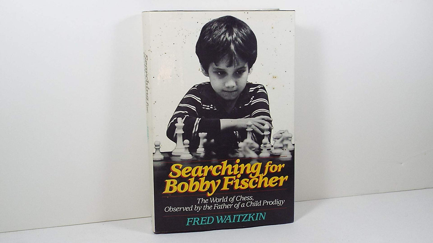 Searching for Bobby Fischer: The Father of a Prodigy Observes the World of Chess