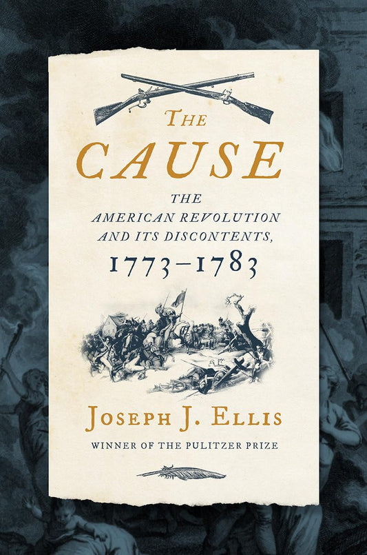 Cause: The American Revolution and Its Discontents, 1773-1783