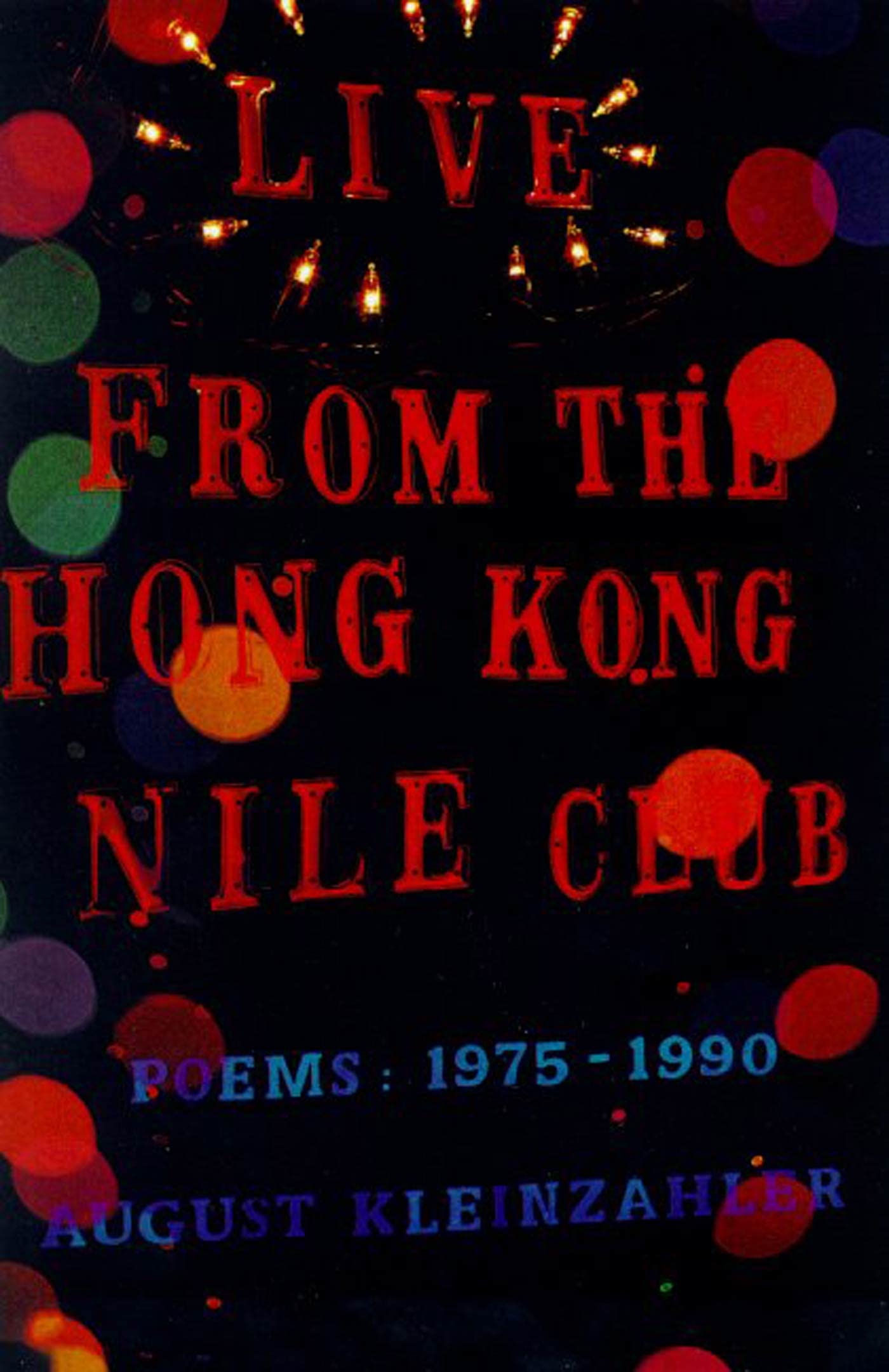 Live from the Hong Kong Nile Club: Poems: 1975-1990 book cover