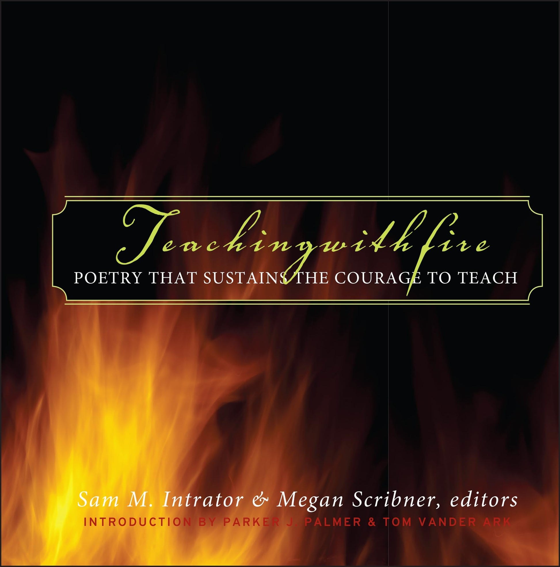 Teaching with Fire: Poetry That Sustains the Courage to Teach book cover