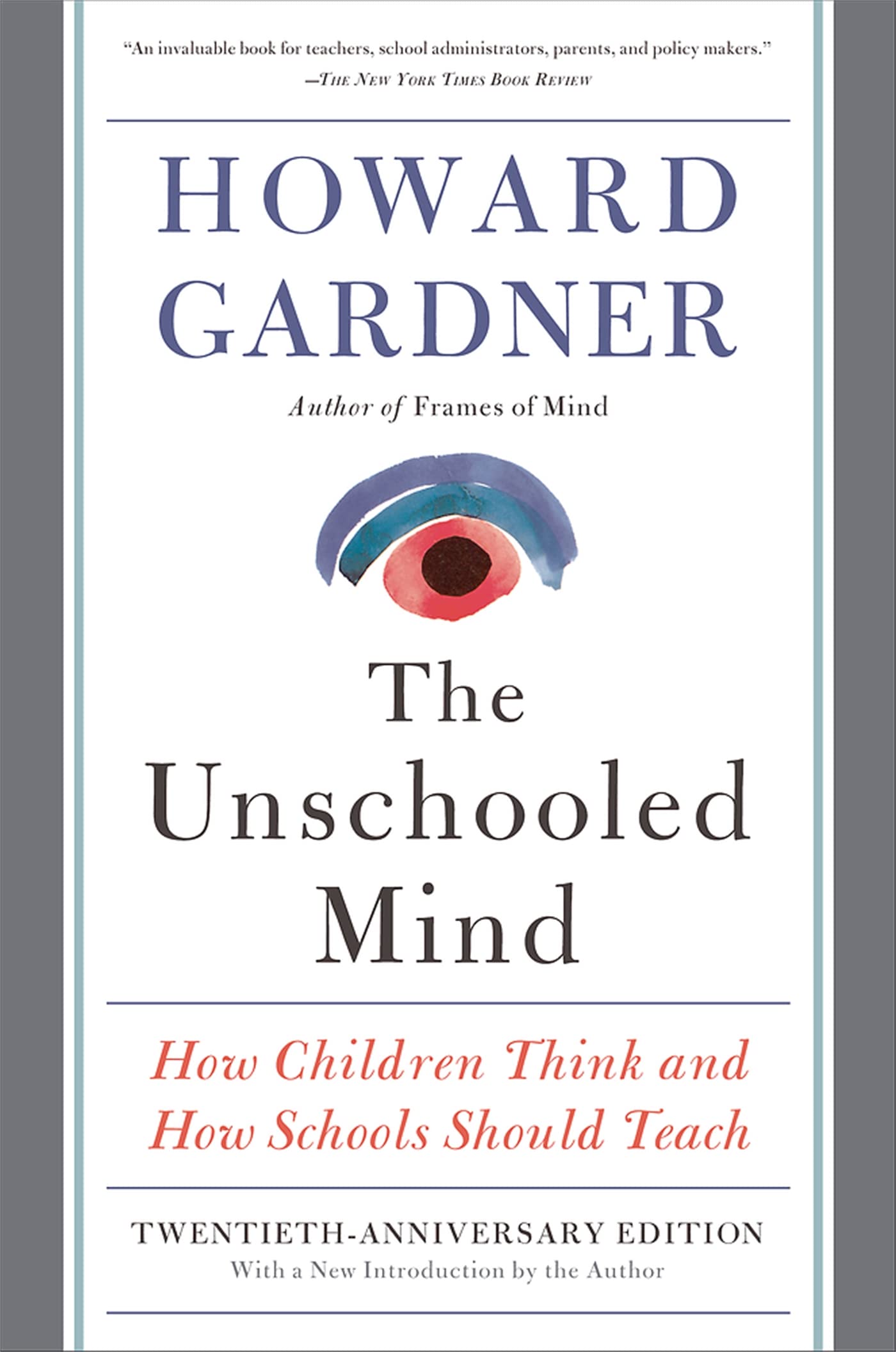 Unschooled Mind: How Children Think and How Schools Should Teach (Anniversary)