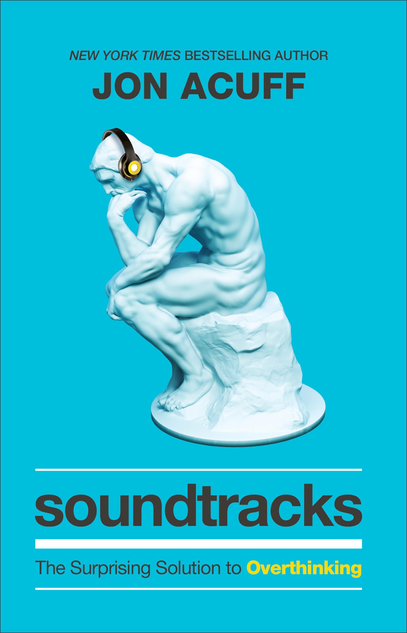 Soundtracks: The Surprising Solution to Overthinking book cover