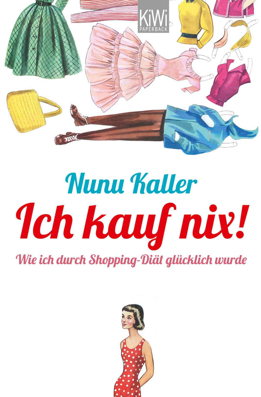 Ich kauf nix!: Wie ich durch Shopping-Diät glücklich wurde (KIWI) book cover