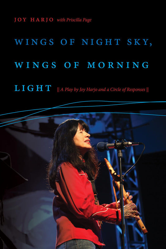 Wings of Night Sky, Wings of Morning Light: A Play by Joy Harjo and a Circle of Responses book cover