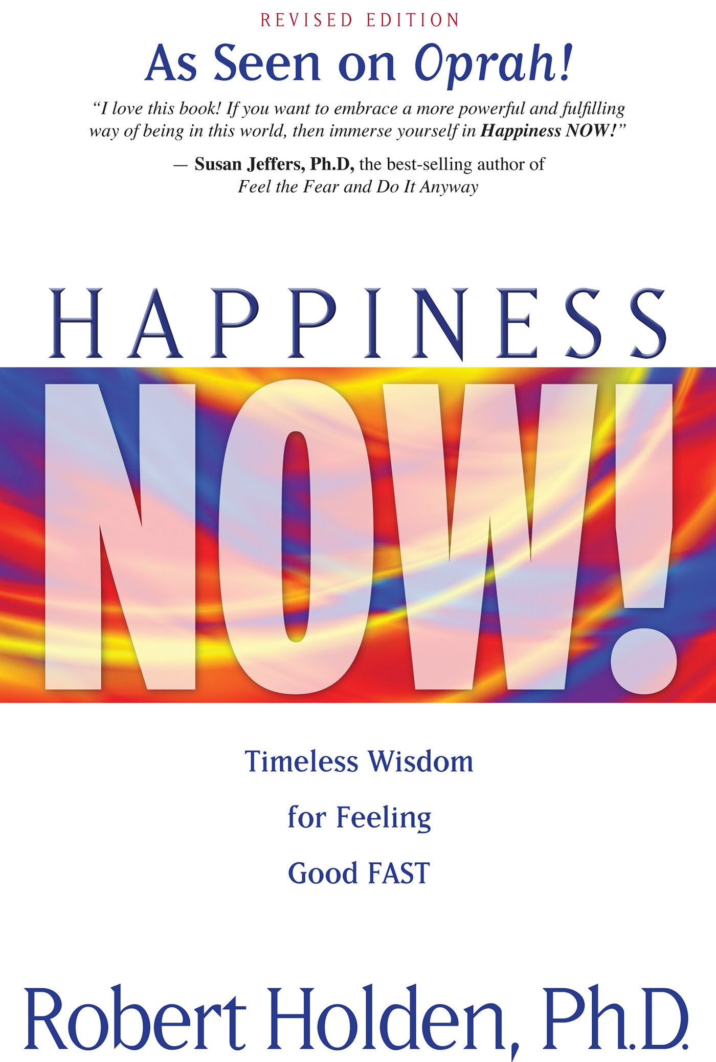 Happiness Now!: Timeless Wisdom for Feeling Good FAST (Revised)