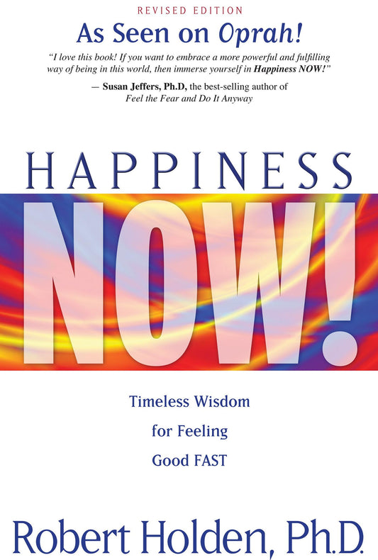 Happiness Now!: Timeless Wisdom for Feeling Good FAST (Revised)