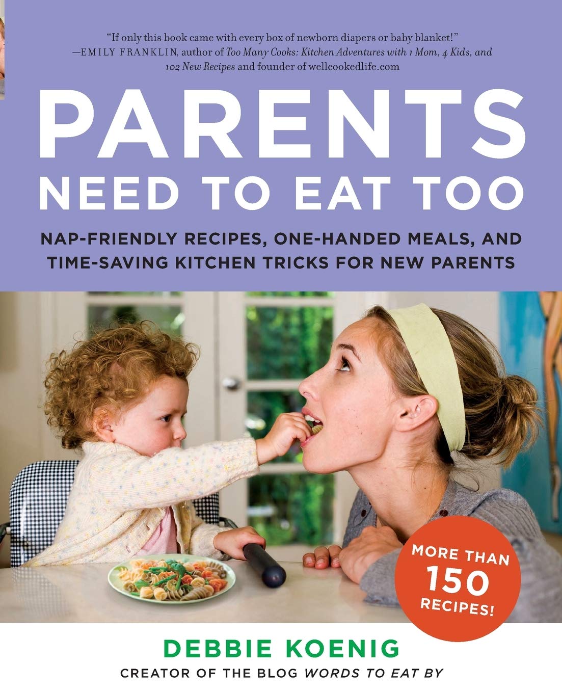 Parents Need to Eat Too: Nap-Friendly Recipes, One-Handed Meals, and Time-Saving Kitchen Tricks for New Parents book cover