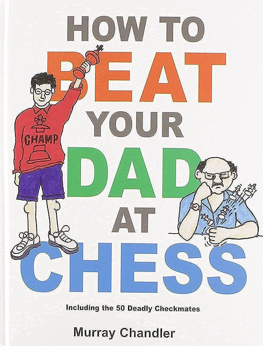 How to Beat Your Dad at Chess book cover
