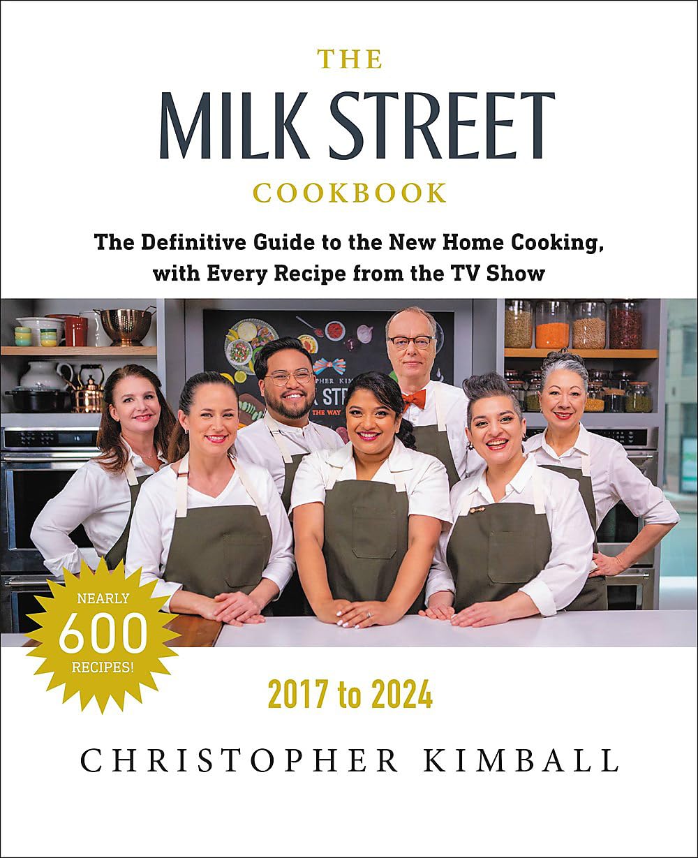 Milk Street Cookbook: The Definitive Guide to the New Home Cooking, with Every Recipe from Every Episode of the TV Show, 2017-2024 (Revised) book cover