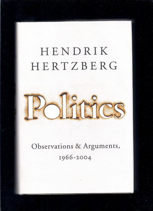 Politics: Observations & Arguments, 1966-2004