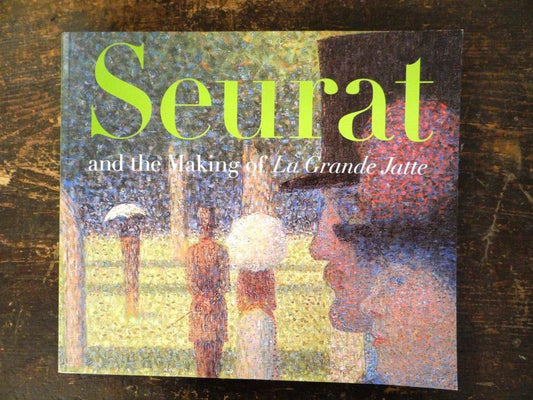 Seurat and the Making of La Grande Jatte book cover