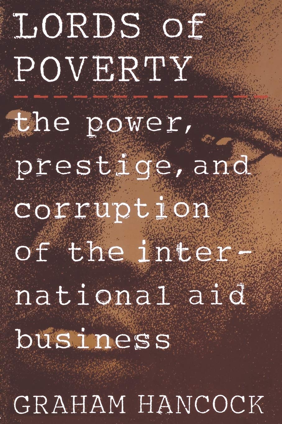 Lords of Poverty: The Power, Prestige, and Corruption of the International Aid Business book cover