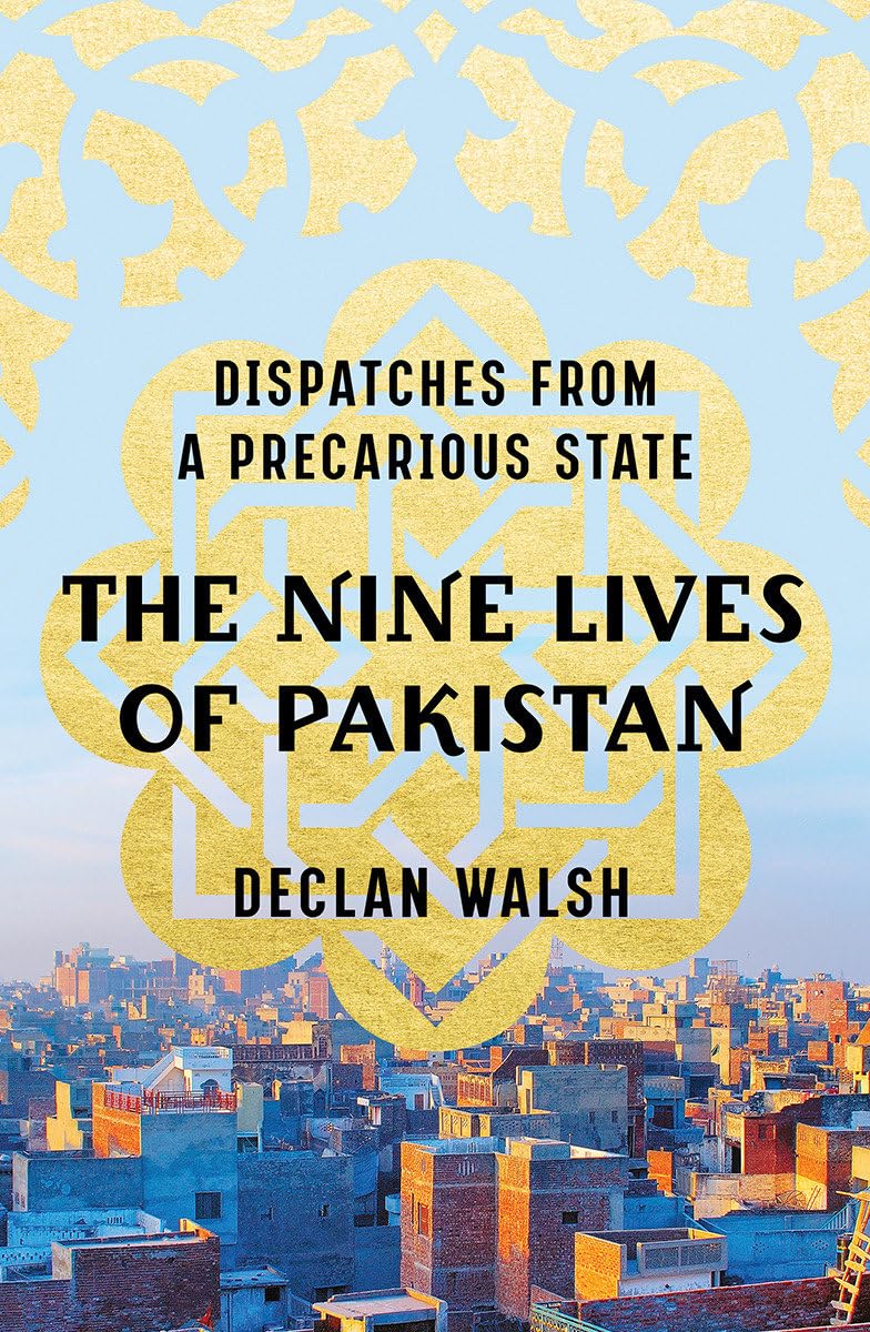 Nine Lives of Pakistan: Dispatches from a Precarious State