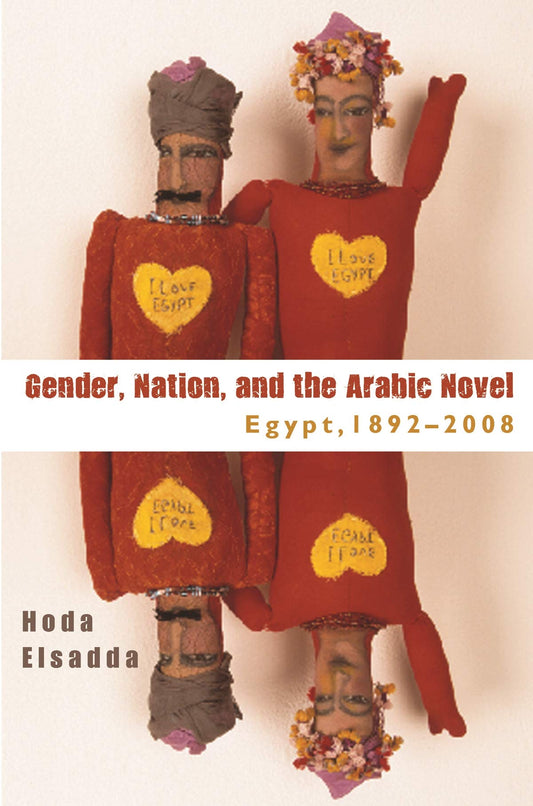 Gender, Nation, and the Arabic Novel: Egypt, 1892-2008 book cover