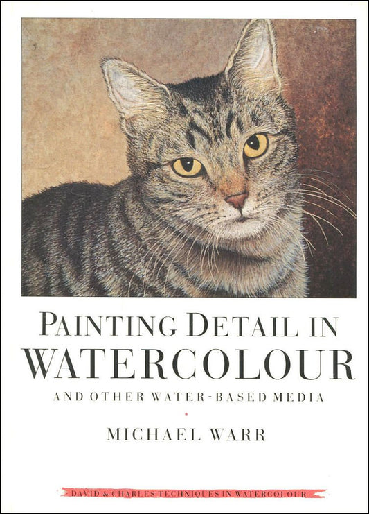 Painting Detail in Watercolour and Other Water-Based Media