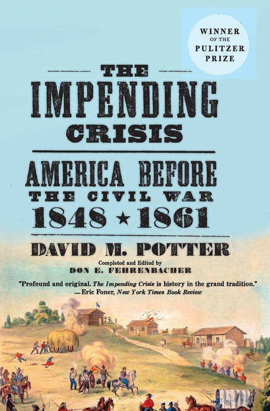 Impending Crisis: America Before the Civil War, 1848-1861