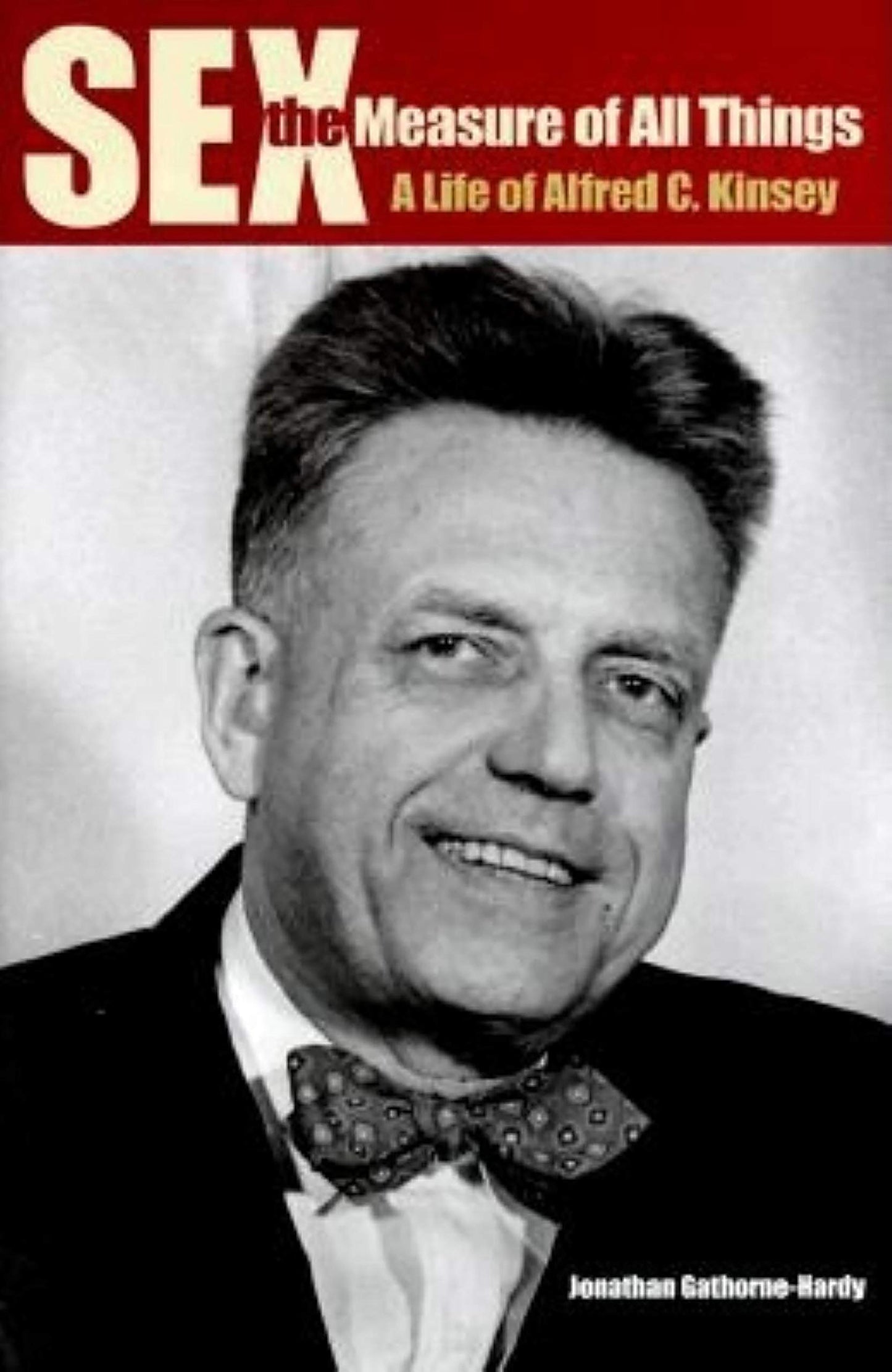 Sex the Measure of All Things: A Life of Alfred C. Kinsey book cover