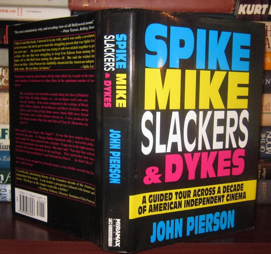 Spike, Mike, Slackers, & Dykes: A Guided Tour Across a Decade of American Independent Cinema