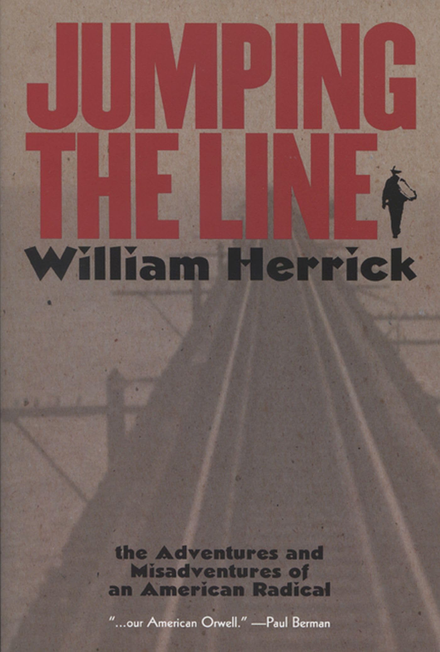 Jumping the Line: The Adventures and Misadventures of an American Radical