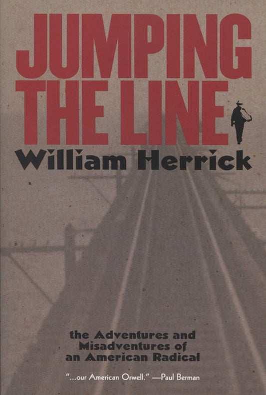 Jumping the Line: The Adventures and Misadventures of an American Radical