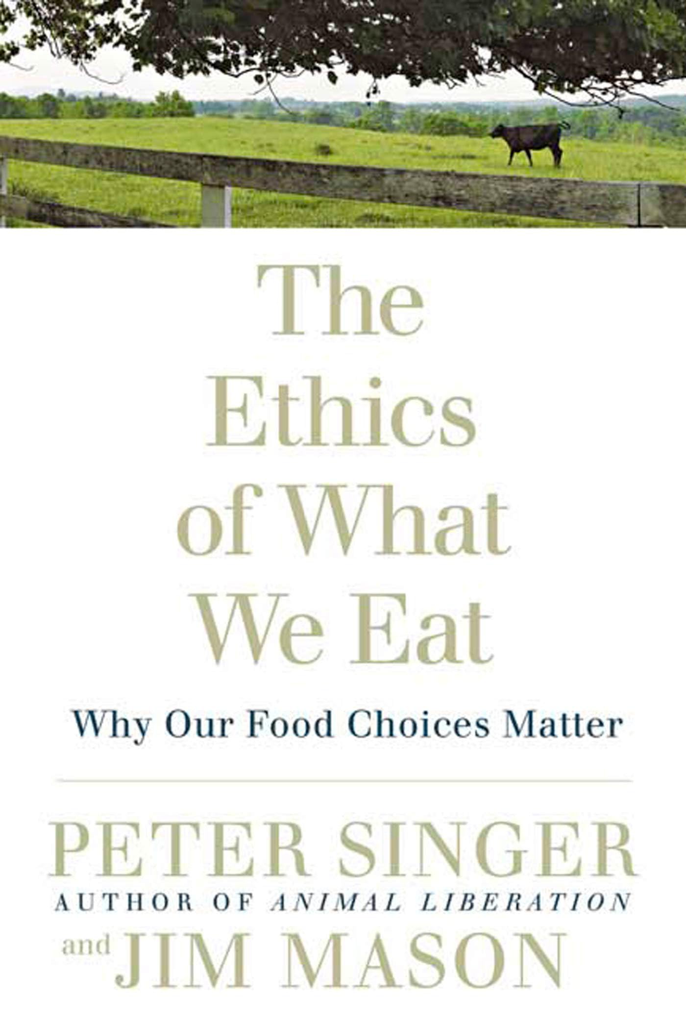 Ethics of What We Eat: Why Our Food Choices Matter