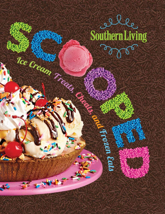 Southern Living Scooped: Ice Cream Treats, Cheats, and Frozen Eats book cover