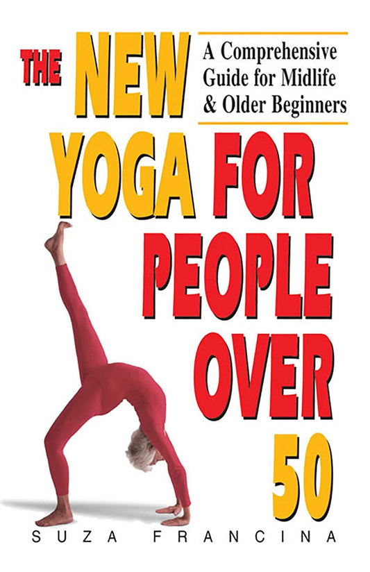 New Yoga for People Over 50: A Comprehensive Guide for Midlife & Older Beginners book cover