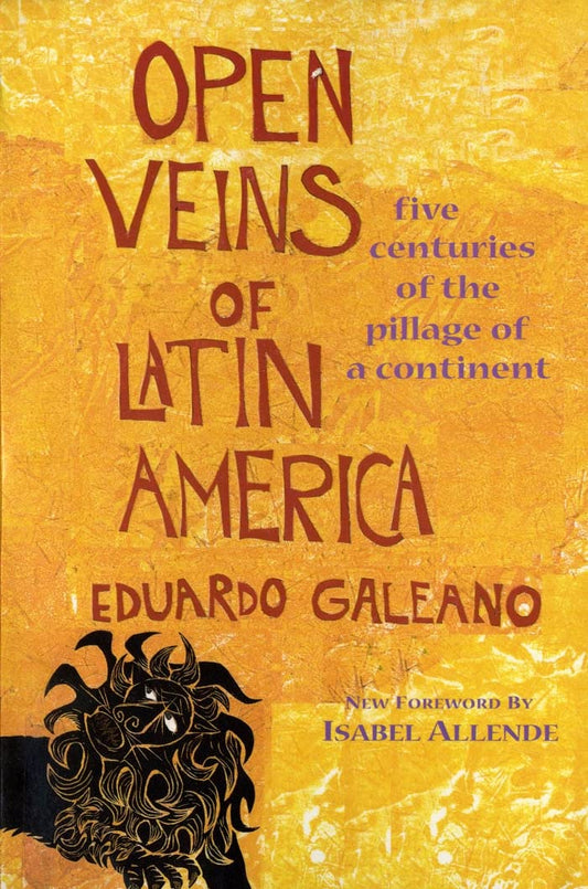 Open Veins of Latin America: Five Centuries of the Pillage of a Continent book cover