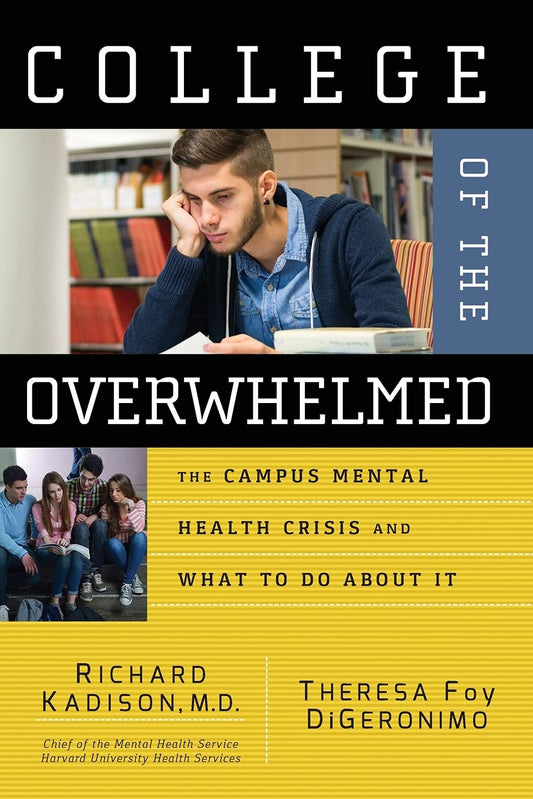 College of the Overwhelmed: The Campus Mental Health Crisis and What to Do About It