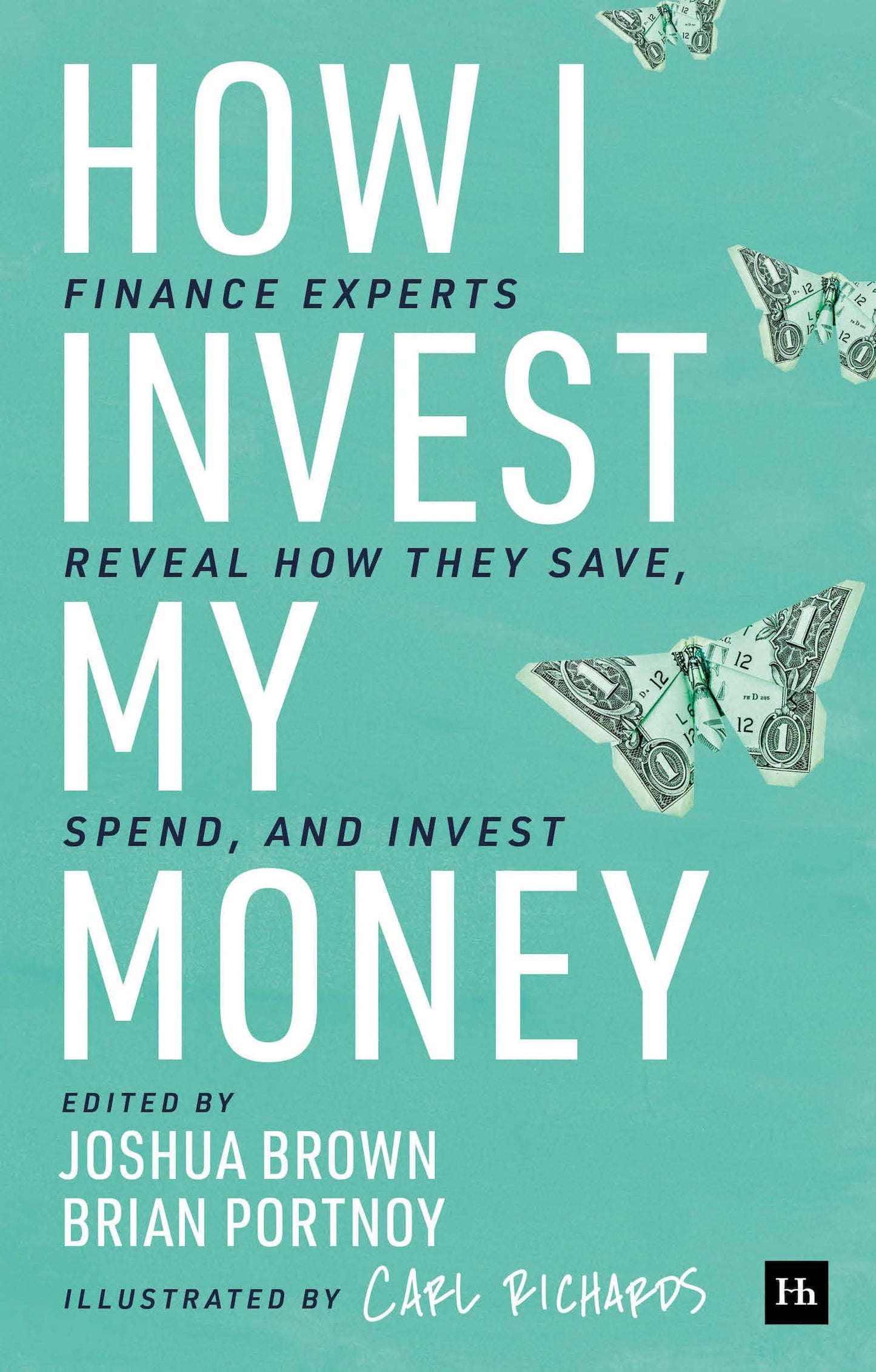How I Invest My Money: Finance Experts Reveal How They Save, Spend, and Invest book cover