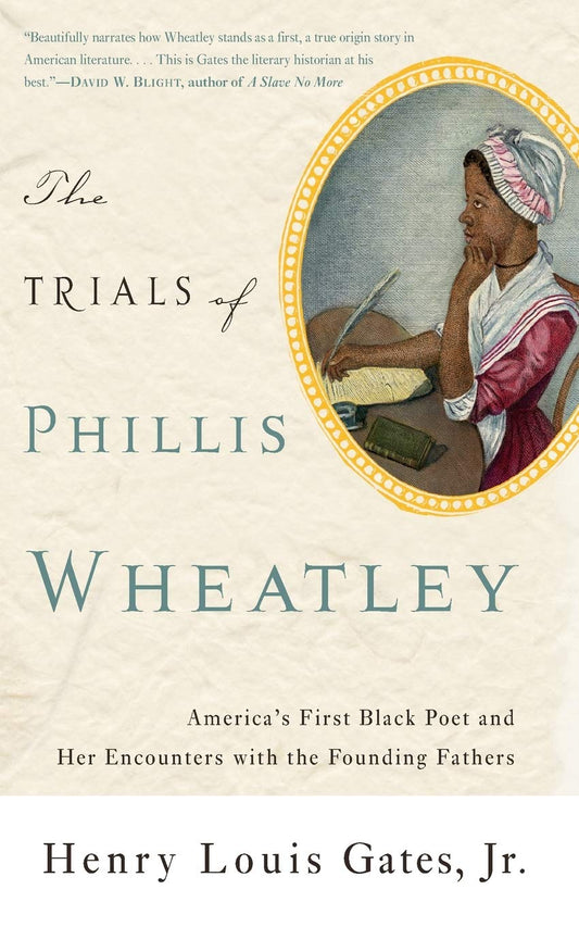 Trials of Phillis Wheatley: America's First Black Poet and Her Encounters with the Founding Fathers