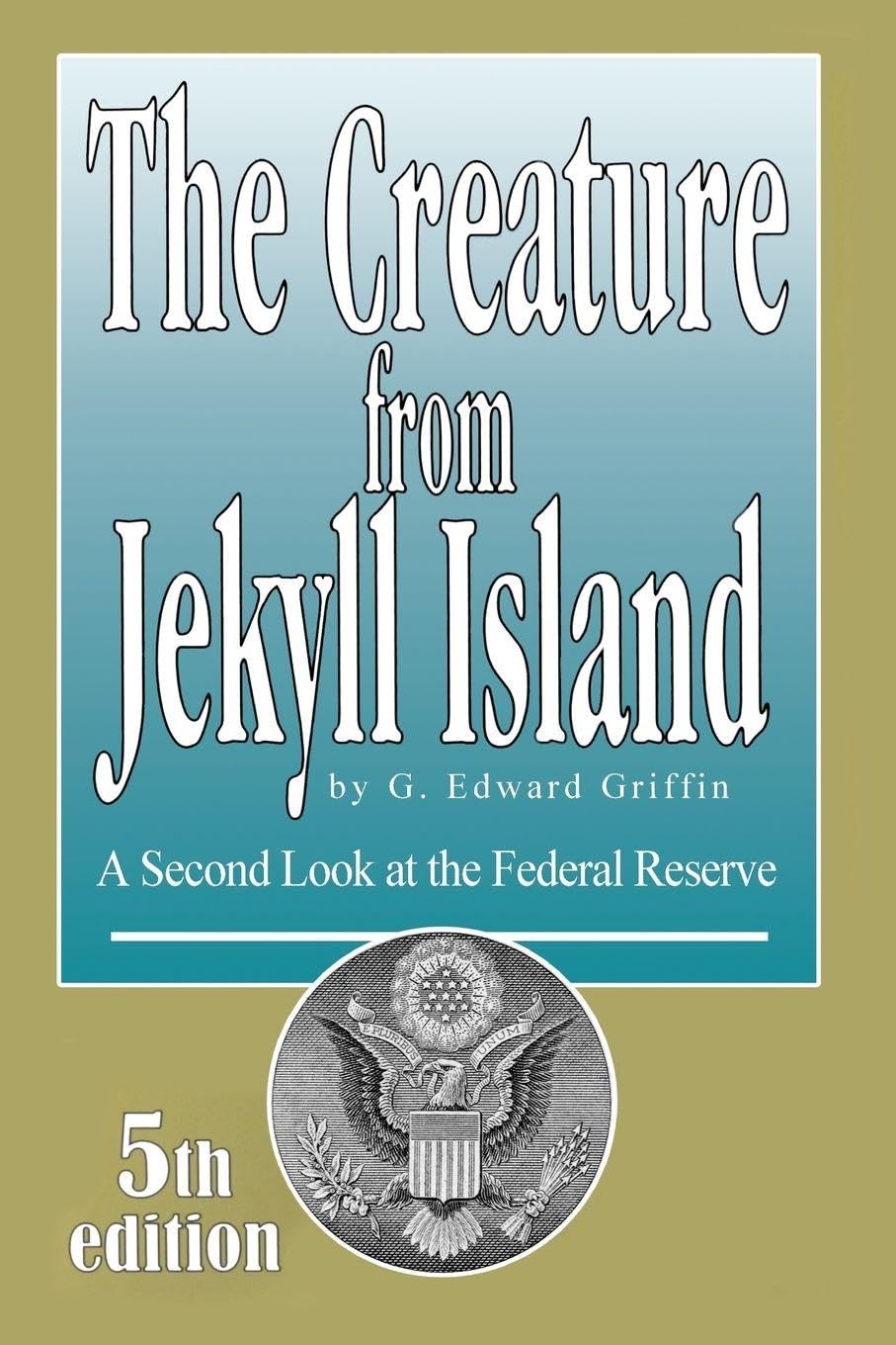 Creature from Jekyll Island: A Second Look at the Federal Reserve book cover