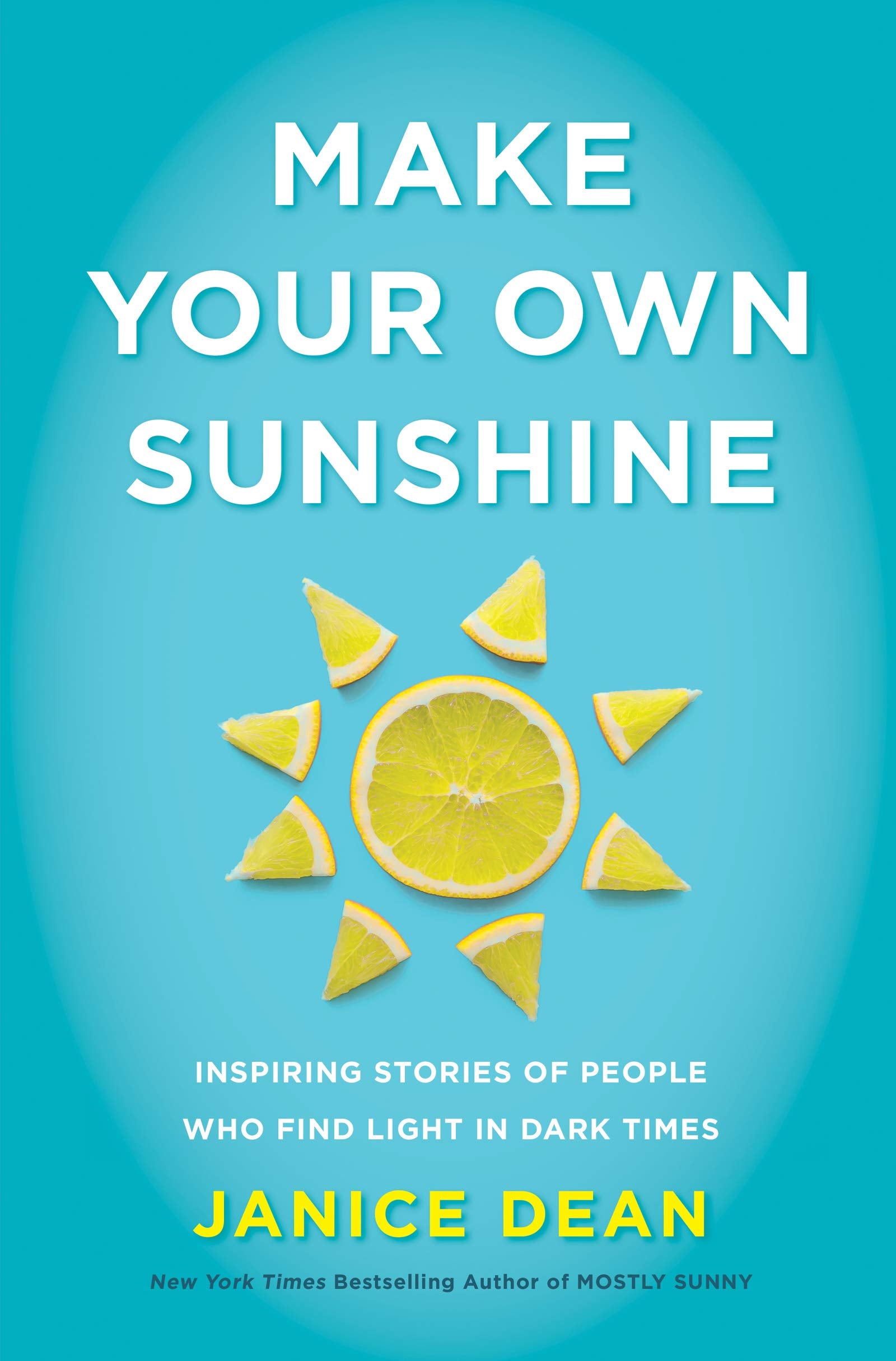 Make Your Own Sunshine: Inspiring Stories of People Who Find Light in Dark Times book cover