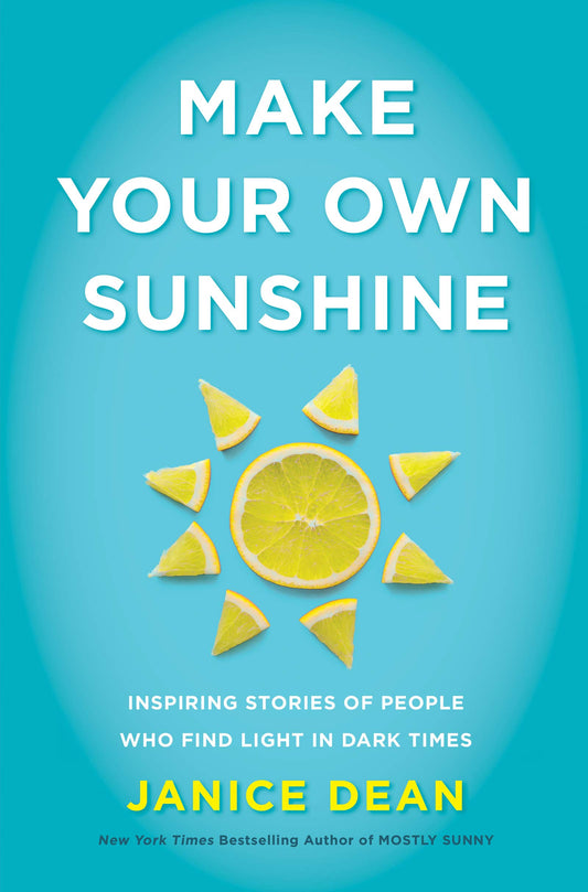 Make Your Own Sunshine: Inspiring Stories of People Who Find Light in Dark Times book cover