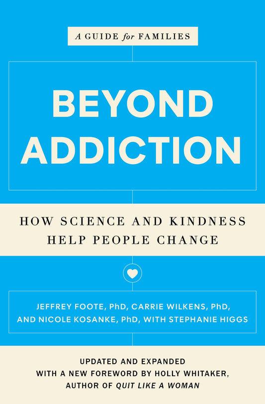 Beyond Addiction: How Science and Kindness Help People Change: A Guide for Families book cover